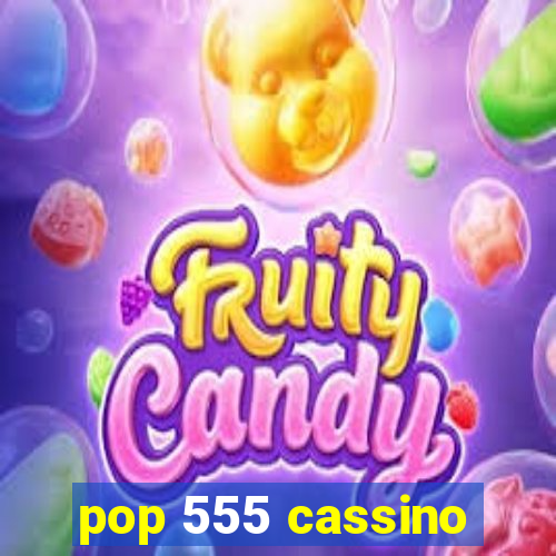 pop 555 cassino